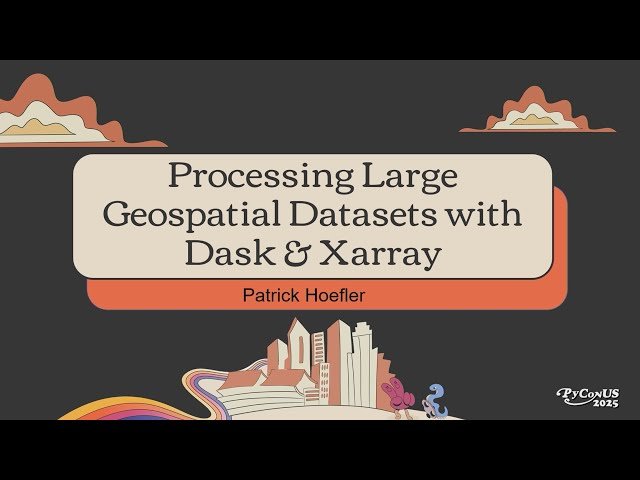 Processing Large Geospatial Datasets with Dask and Xarray