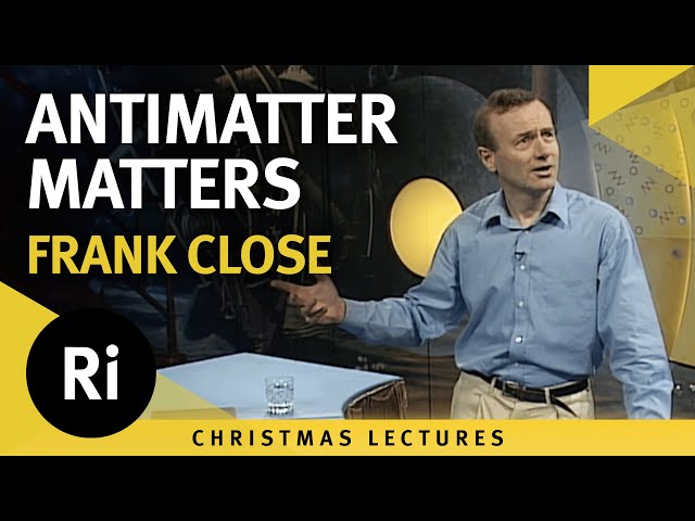 Antimatter Matters - 1993 Christmas Lectures 4/5