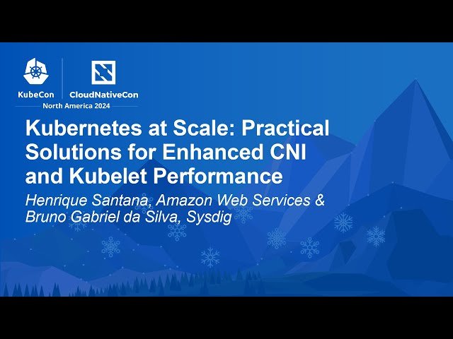 Kubernetes at Scale: Practical Solutions for Enhanced CNI and Kubelet Performance