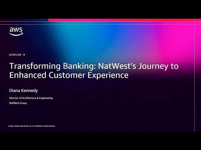 Transforming Banking - NatWest's Journey to Enhanced Customer Experience