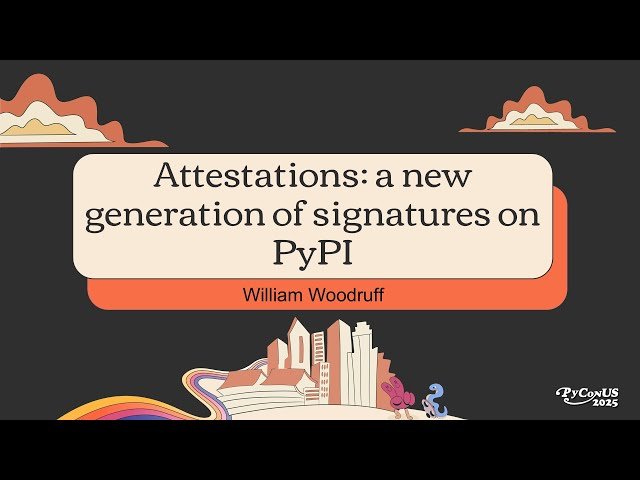 Attestations - A New Generation of Signatures on PyPI