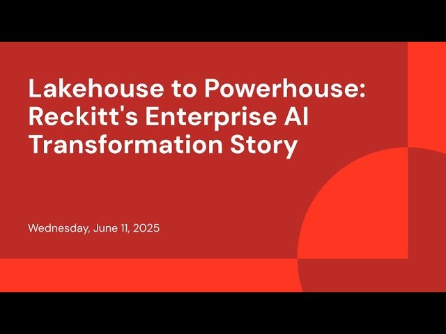 Lakehouse to Powerhouse - Reckitt's Enterprise AI Transformation Story