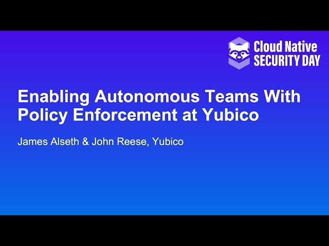 Enabling Autonomous Teams With Policy Enforcement at Yubico