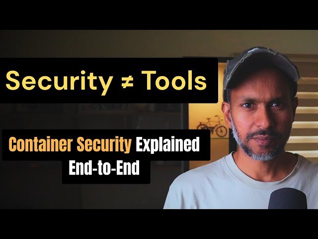 Container Security Explained End to End - Dockerfile to Kubernetes Production