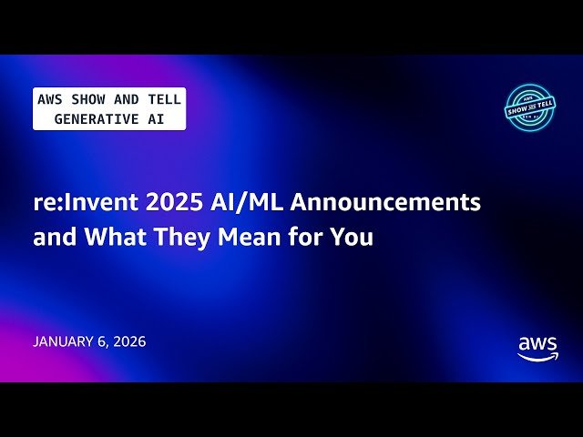 re:Invent 2025 AI/ML Announcements and What They Mean for You