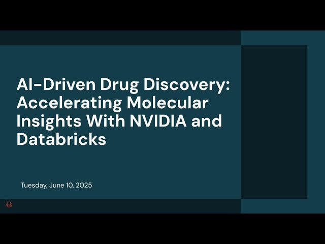 AI-Driven Drug Discovery - Accelerating Molecular Insights With NVIDIA and Databricks