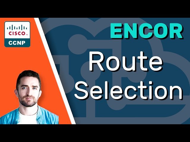 Route Selection - CCNP ENCOR 350-401 Complete Course