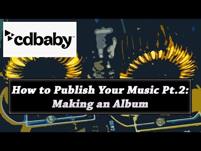 How to Publish Your Music - Making an Album - Part 2