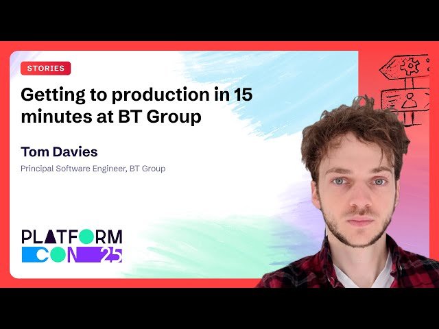 Getting to Production in 15 Minutes at BT Group