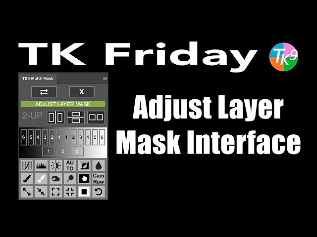 TK Friday - Adjust Layer Mask Interface Deep Dive