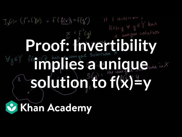 Proof - Invertibility Implies a Unique Solution to F(x)=Y - Linear Algebra - Khan Academy