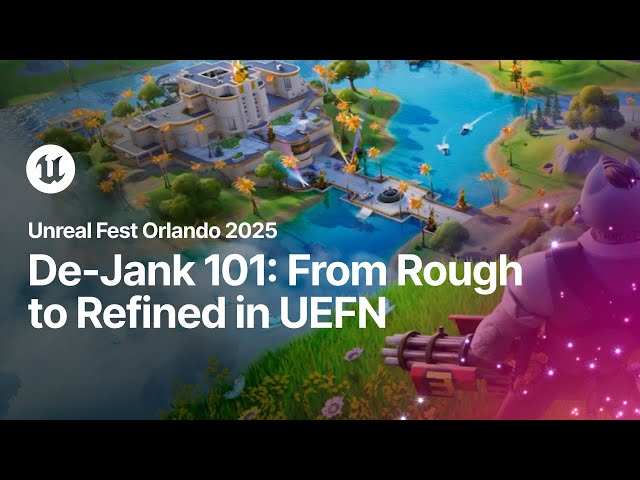 De-Jank 101 - From Rough to Refined in UEFN