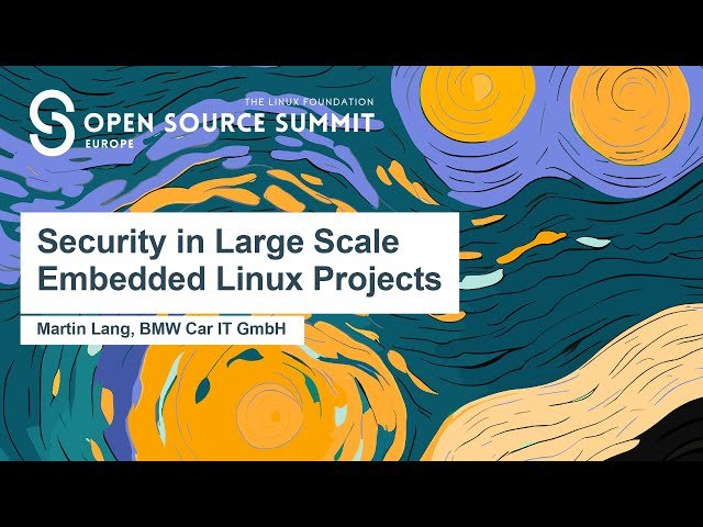 Security in Large Scale Embedded Linux Projects
