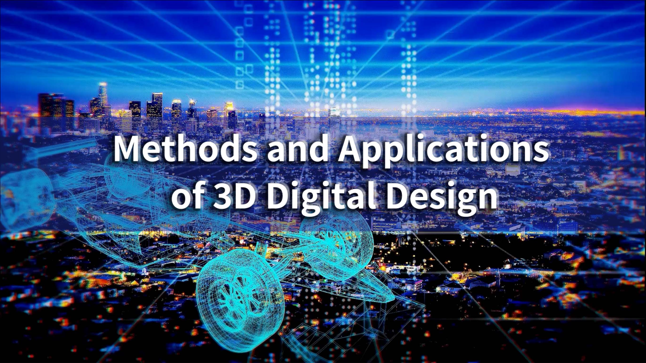 Methods and Applications of 3D Digital Design