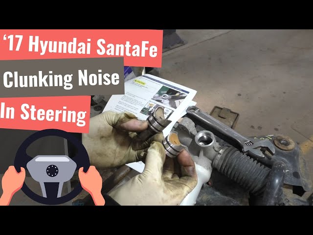 2017 Hyundai SantaFe - Clunking In The Steering Rack Repair
