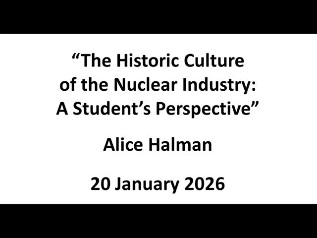 The Historic Culture of the Nuclear Industry - A Student's Perspective