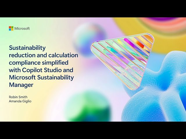 Sustainability Reduction and Calculation Compliance with Copilot Studio - BRK254
