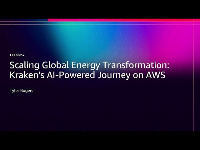 Scaling Global Energy Transformation - Kraken's AI-Powered Journey on AWS