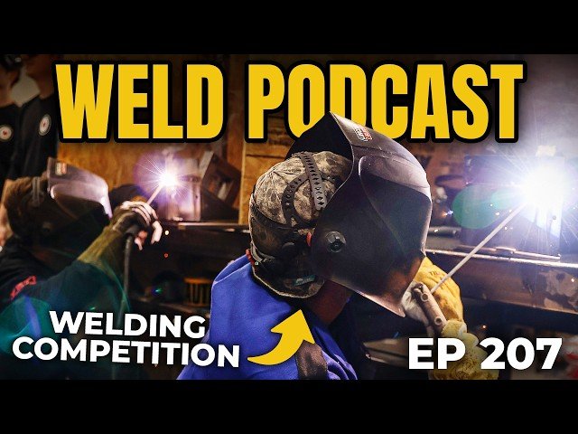 How To Win (Or Lose) A Welding Competition - WELD EP 207