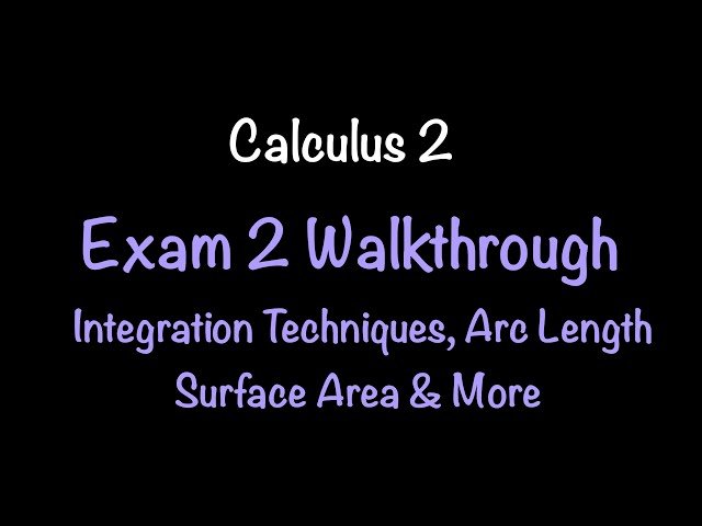 Calculus 2 Exam 2 - Integration Techniques, Arc Length and Surface of Revolution