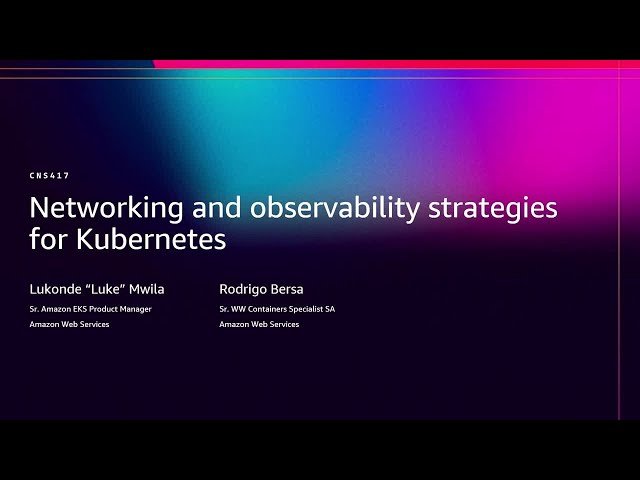 Networking and Observability Strategies for Kubernetes - CNS417