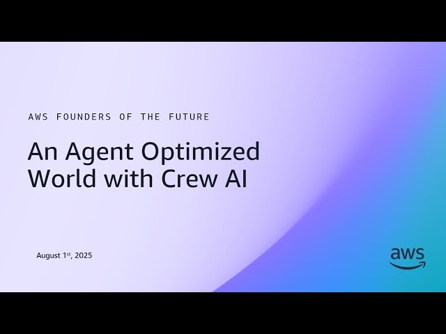 AWS Founders of the Future - An Agent Optimized World with Crew AI