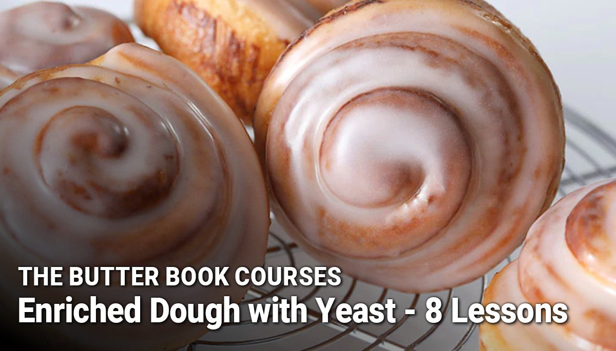 The Butter Book Courses - Enriched Dough with Yeast - 8 Lessons