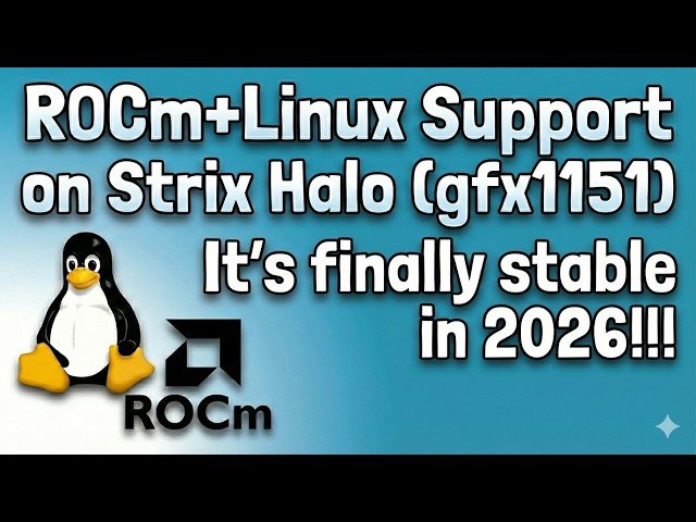 ROCm and Linux Support on Strix Halo - It's Finally Stable in 2026!