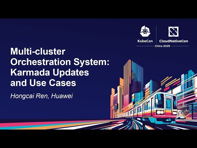 Multi-cluster Orchestration System - Karmada Updates and Use Cases