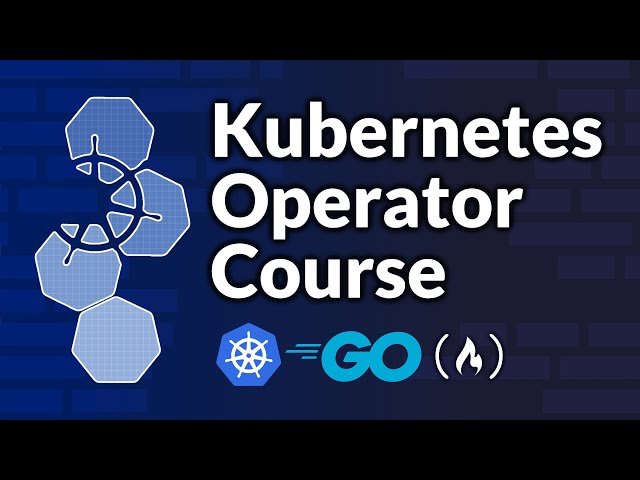 Build Your Own Kubernetes Operators with Go and Kubebuilder - Full Course