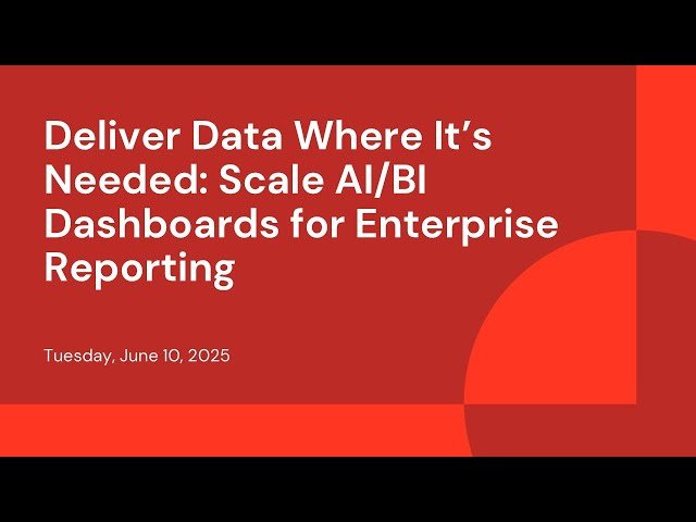 Deliver Data Where It's Needed - Scale AI/BI Dashboards for Enterprise Reporting