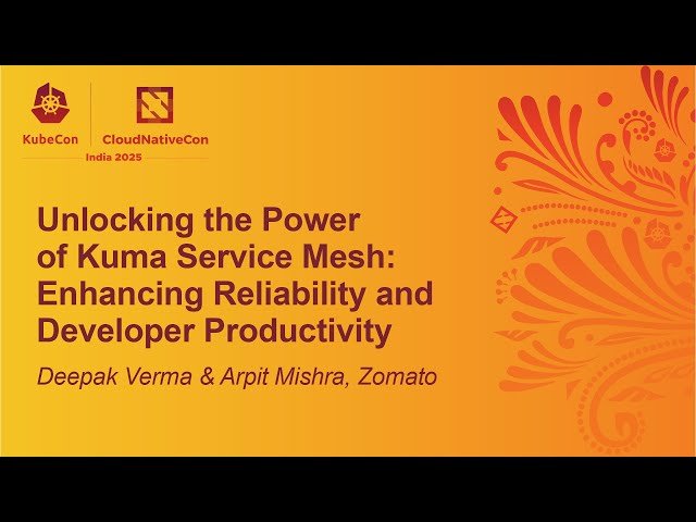 Unlocking the Power of Kuma Service Mesh: Enhancing Reliability and D... Deepak Verma & Arpit Mishra