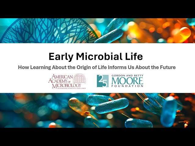 Early Microbial Life - How Learning About the Origin of Life Informs Us About the Future