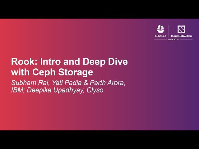 Rook and Ceph Storage - Introduction and Deep Dive