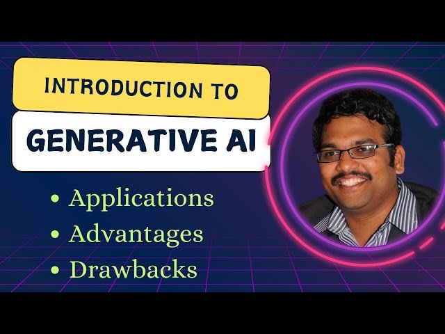 Introduction to Generative AI - Applications, Advantages and Drawbacks