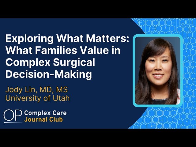 Exploring What Matters - What Families Value in Complex Surgical Decision-Making