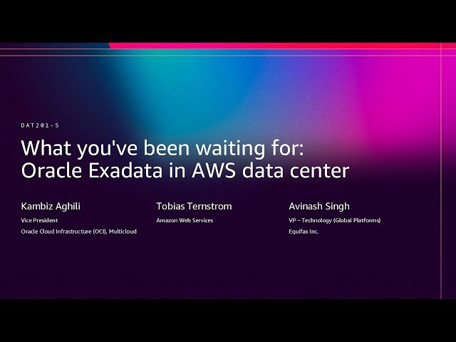 Oracle Exadata in AWS Data Center - Migration and Integration Strategies - DAT210