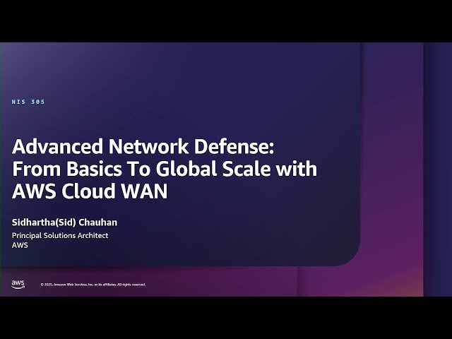 Advanced Network Defense - From Basics to Global Scale with AWS Cloud WAN