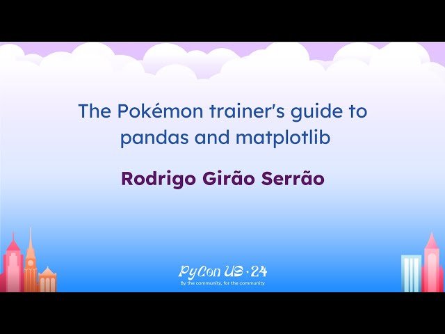 The Pokémon Trainer's Guide to Pandas and Matplotlib