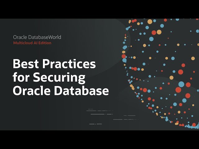 Best Practices for Securing Oracle Database - Maximum Security Architecture