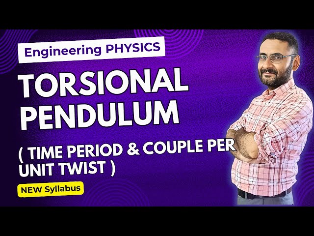 Torsional Pendulum - Time Period Equation Derivation, Couple per Unit Twist, and Modulus of Rigidity