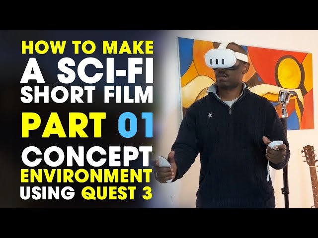 How to Make a Sci-Fi Short Film - Quest 3 for Concept Art - Galiwango Film Case Study Part 1