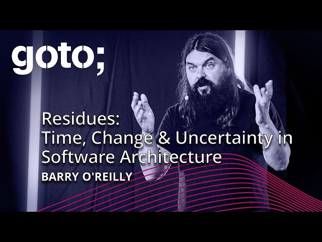 Residues - Time, Change and Uncertainty in Software Architecture