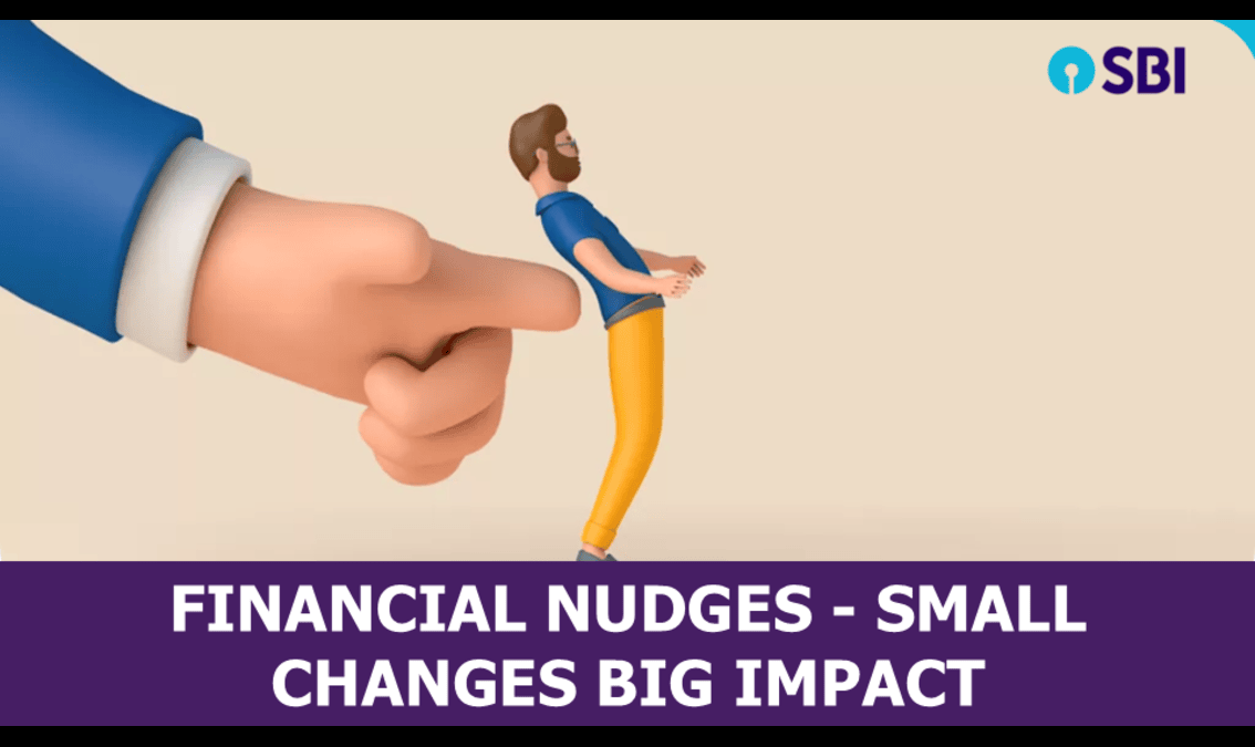 FINANCIAL NUDGES - SMALL CHANGES  BIG IMPACT