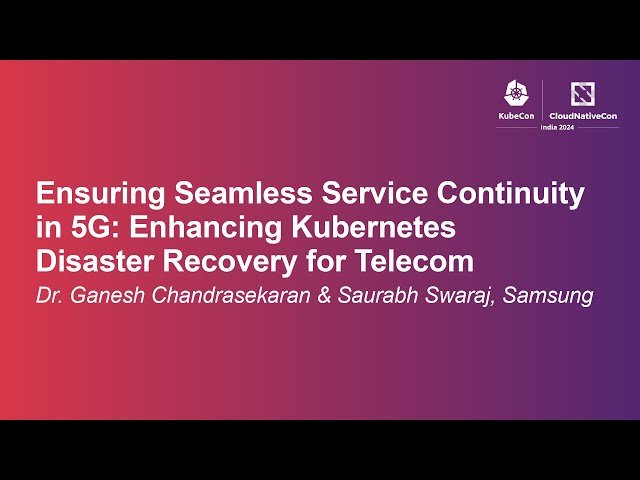 Ensuring Seamless Service Continuity in 5G: Enhancing Kubernetes Disaster Recovery for Telecom