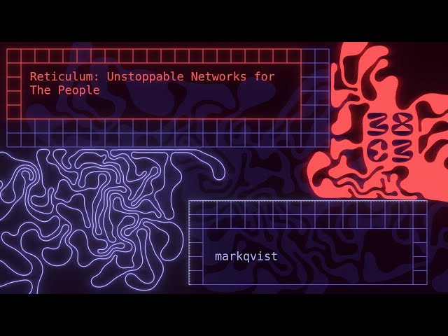 Reticulum - Building Unstoppable Networks for The People