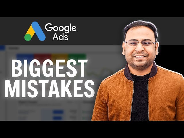 Are You Making These Google Ads Mistakes?