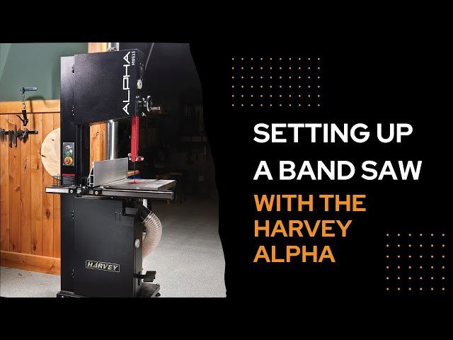 Band Saw Setup Guide - Harvey Alpha