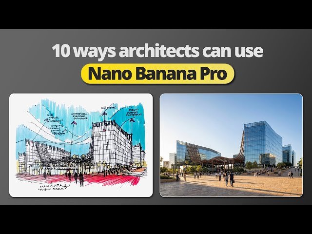 10 Ways Architects Can Use Nano Banana Pro