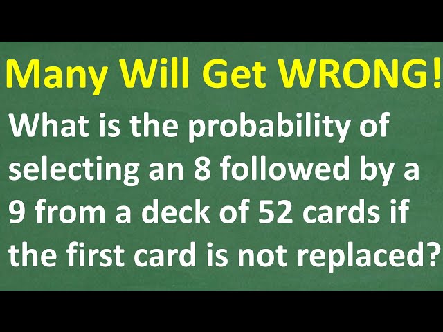 Probability Problem: You Pull an 8 Card Then a 9 Card - What Are the Odds?